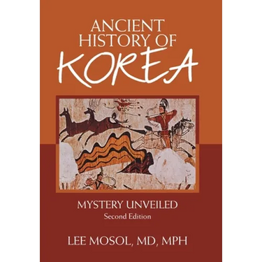Ancient History of Korea: Mystery Unveiled. Second Edition