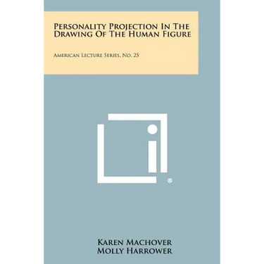 Personality Projection In The Drawing Of The Human Figure: American Lecture Series, No. 25