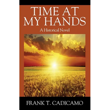 Time At My Hands: A Historical Novel