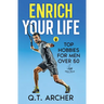 Enrich Your Life: Top Hobbies for Men Over 50
