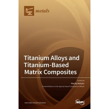 Titanium Alloys and Titanium-Based Matrix Composites