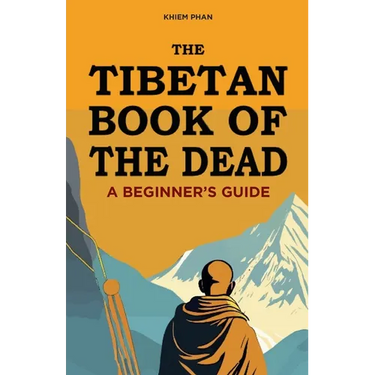 The Tibetan Book of the Dead: A Beginner's Guide