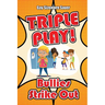 Triple Play!: Bullies Strike Out