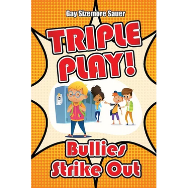 Triple Play!: Bullies Strike Out
