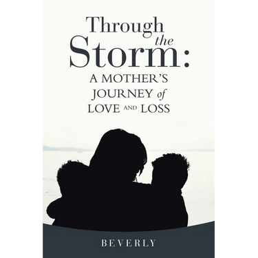 Through the Storm: A Mother's Journey of Love and Loss