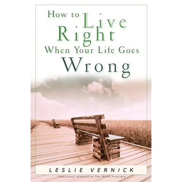 How to Live Right When Your Life Goes Wrong