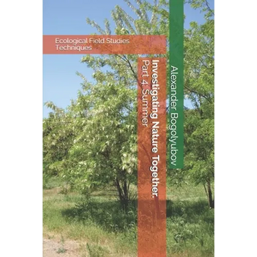 Investigating Nature Together. Part 4: Summer: Ecological Field Studies Techniques