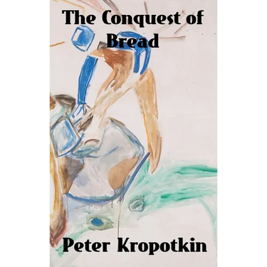 The Conquest of Bread