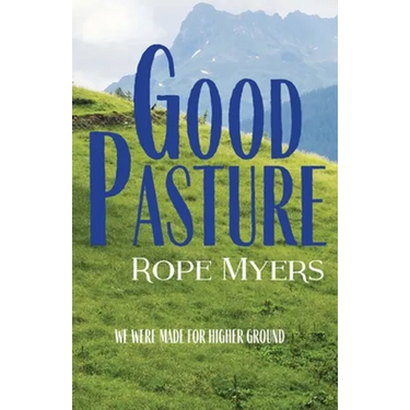 Good Pasture: We Were Made for Higher Ground