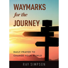 Waymarks for the Journey: Daily Prayer to Change Your World