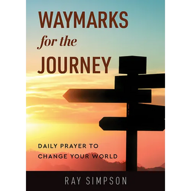 Waymarks for the Journey: Daily Prayer to Change Your World