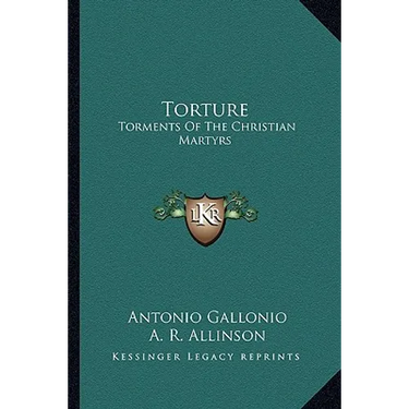Torture: Torments Of The Christian Martyrs