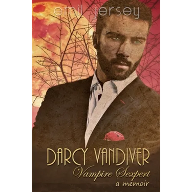 Darcy Vandiver, Vampire Sexpert, A Memoir: The Rabbit Saga Collection