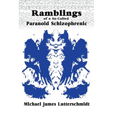 Ramblings of A So-Called Paranoid Schizophrenic