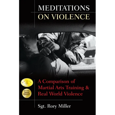 Meditations on Violence: A Comparison of Martial Arts Training and Real World Violence