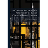 A Concise Account Of Pennsbury In Bucks County, Pennsylvania