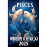 Pisces Horoscope & Astrology 2025