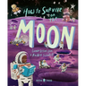 How to Survive on the Moon: Lunar Lessons from a Rocket Scientist