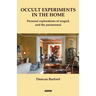 Occult Experiments in the Home: Personal Explorations of Magick and the Paranormal