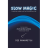 Slow Magic: A Healing Journey Post-ACL Reconstruction - Tips for Coping and Getting Back to Strength With Guitar Songs, Recipes and Stories Along the