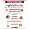 Copycat Recipes Making the Most Popular Recipes from Favorite Restaurants at Home: Cheesecake Factory - Applebee's - PF Chang's - Olive Garden - Red L
