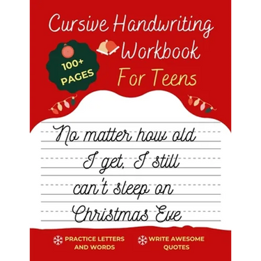 Cursive Handwriting Workbook For Teens Christmas Edition: A beginning cursive writing practice workbook for teens and adults (Cursive Tracing Book. Cu