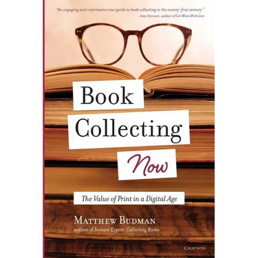 Book Collecting Now: The Value of Print in a Digital Age