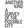 Another Kind: A Survey of the Possible City