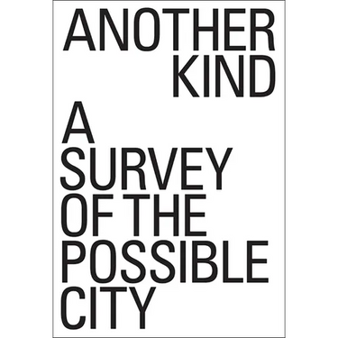 Another Kind: A Survey of the Possible City
