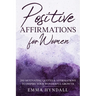 Positive Affirmations For Women: 250 Motivating Quotes & Affirmations to Inspire your Wonderful Growth.