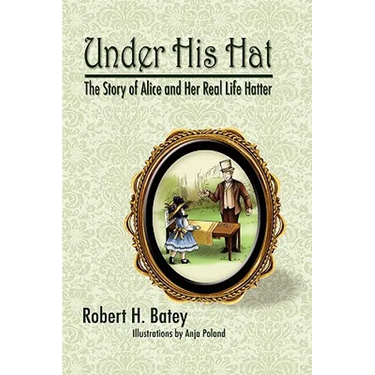 Under His Hat: The Story of Alice and Her Real Life Hatter