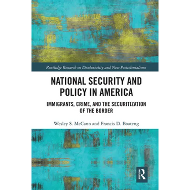 National Security and Policy in America: Immigrants, Crime, and the Securitization of the Border