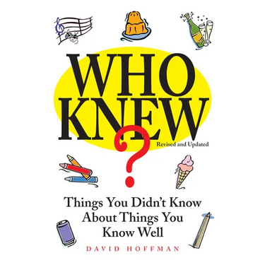 Who Knew?: Things You Didn't Know about Things You Know Well