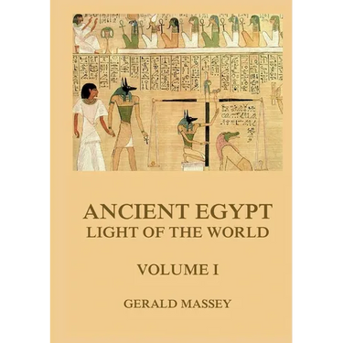 Ancient Egypt - Light Of The World, Volume 1: Thematically Annotated Edition