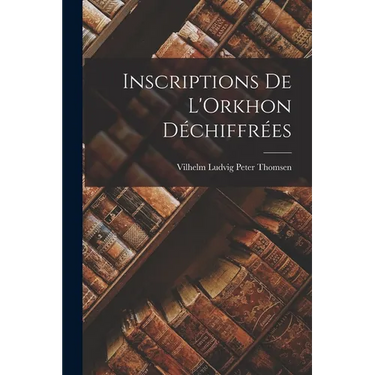 Inscriptions de L'Orkhon Déchiffrées