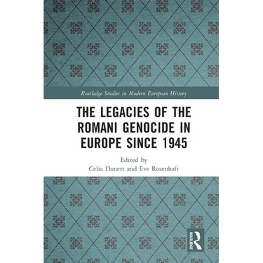 The Legacies of the Romani Genocide in Europe since 1945