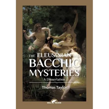 The Eleusinian and Bacchic Mysteries: A Dissertation