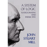 A System of Logic: Ratiocinative and Inductive