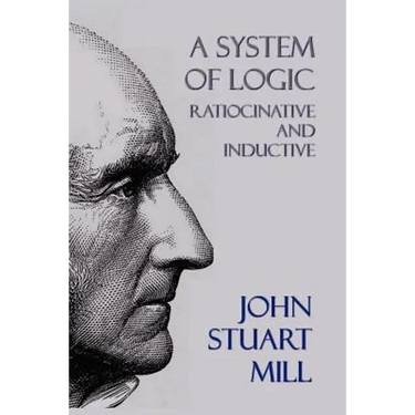 A System of Logic: Ratiocinative and Inductive