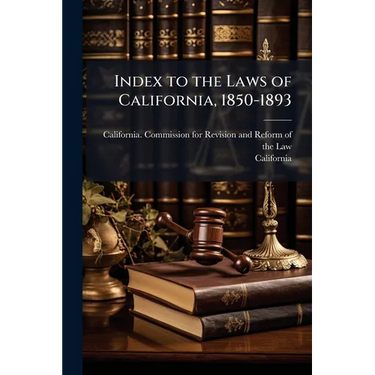 Index to the Laws of California, 1850-1893