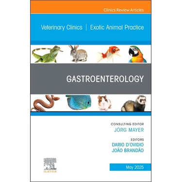 Gastroenterology, an Issue of Veterinary Clinics of North America: Exotic Animal Practice: Volume 28-2