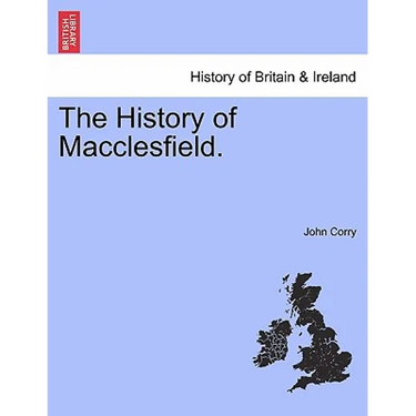 The History of Macclesfield.