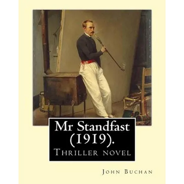 Mr Standfast (1919). By: John Buchan: Thriller novel