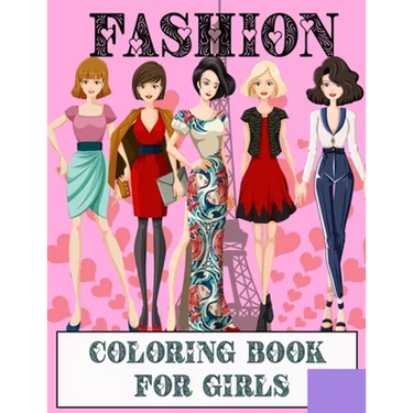 Fashion Coloring Book For Girls: I Am a Girl and I Am Great