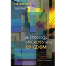 A Theology of Cross and Kingdom: Theologia Crucis After the Reformation, Modernity, and Ultramodern Tribalistic Syncretism