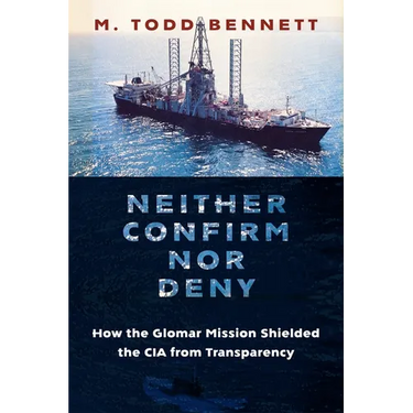 Neither Confirm Nor Deny: How the Glomar Mission Shielded the CIA from Transparency