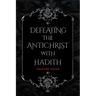 Defeating the Antichrist with Hadith