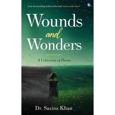 Wounds and Wonders - A Collection of Poems