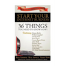 Start Your Internet Business: 36 Things You Need to Know Now