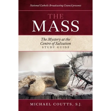 The Mass: The Mystery at the Centre of Salvation